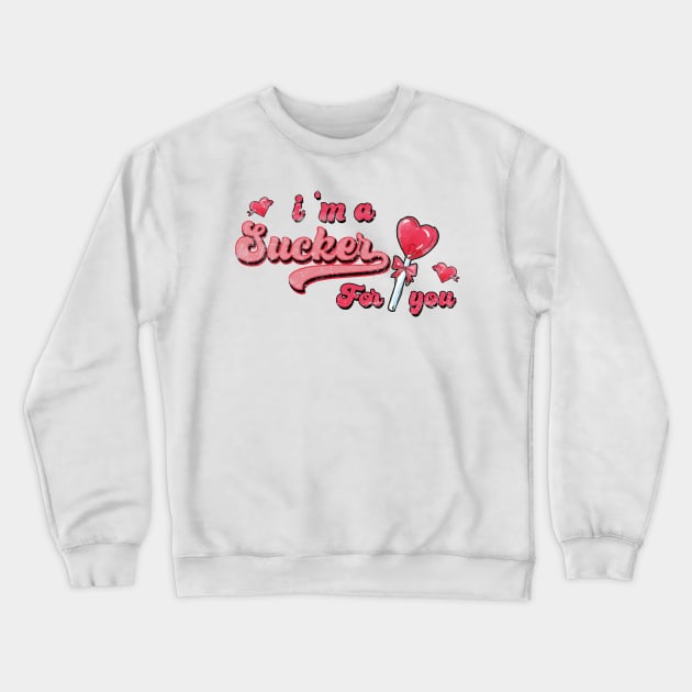 I'm a Sucker for you Crewneck Sweatshirt by RedoneDesignART